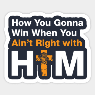 How You Gonna Win When You Ain't Right With Him  (White) - Hip Hop Inspired Sticker